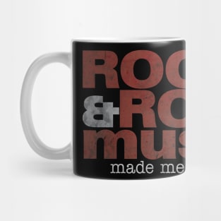 Rock & Roll Music Made Me Do It Mug